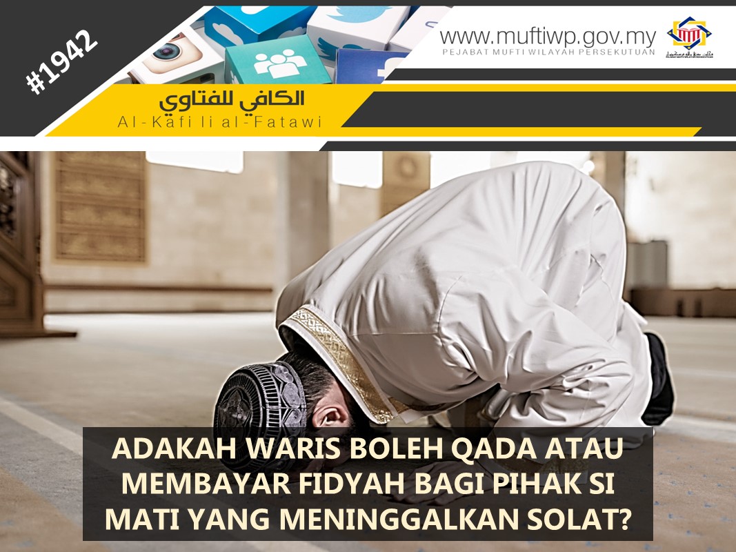 ADAKAH_WARIS_BOLEH_QADA_ATAU_MEMBAYAR_FIDYAH_BAGI_PIHAK_SI_MATI_YANG_MENINGGALKAN_SOLAT.jpg