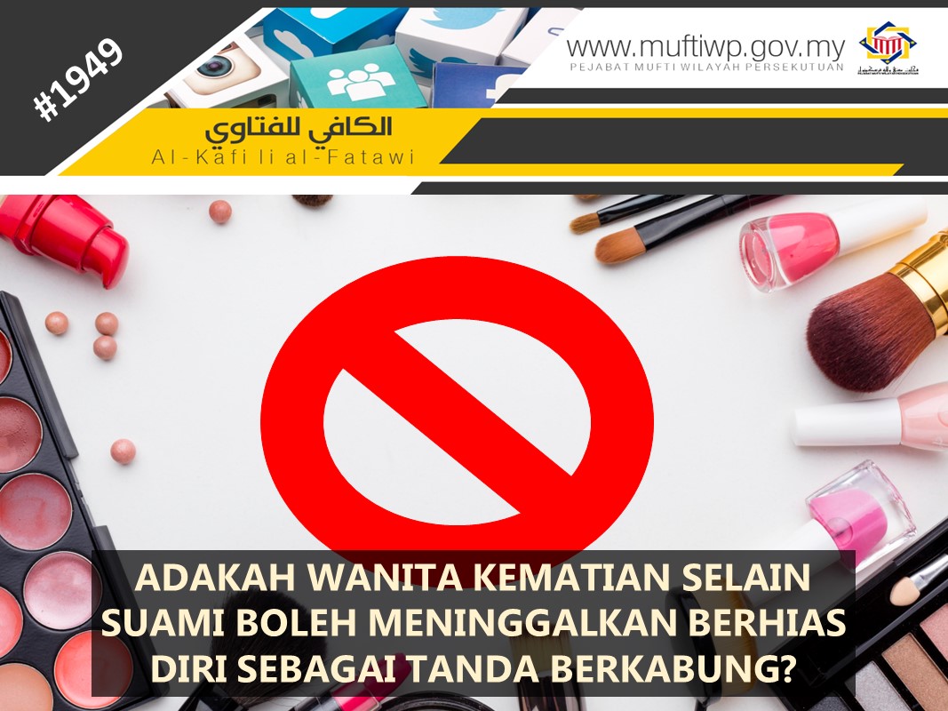 ADAKAH_WANITA_KEMATIAN_SELAIN_SUAMI_BOLEH_MENINGGALKAN_BERHIAS_DIRI_SEBAGAI_TANDA_BERKABUNG.jpg