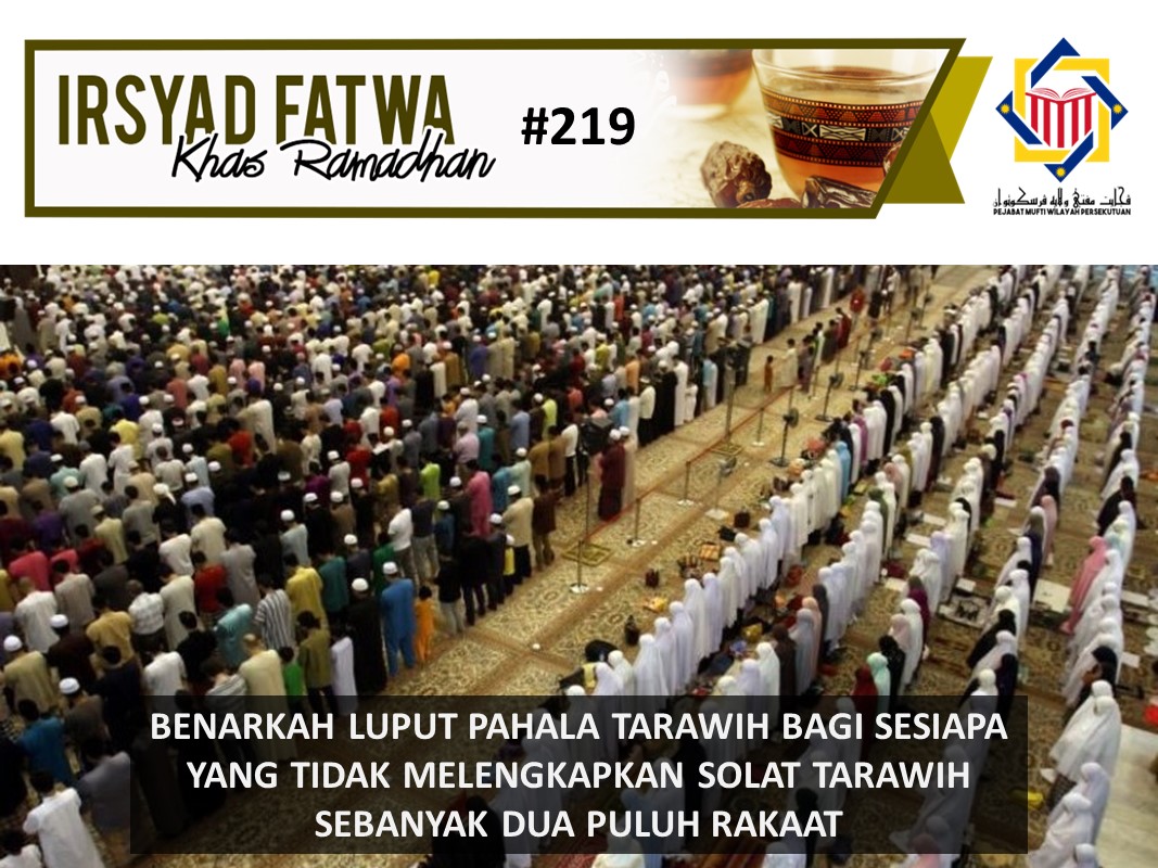 BENARKAH LUPUT PAHALA TARAWIH BAGI SESIAPA YANG TIDAK MELENGKAPKAN SOLAT TARAWIH SEBANYAK DUA PULUH RAKAAT 