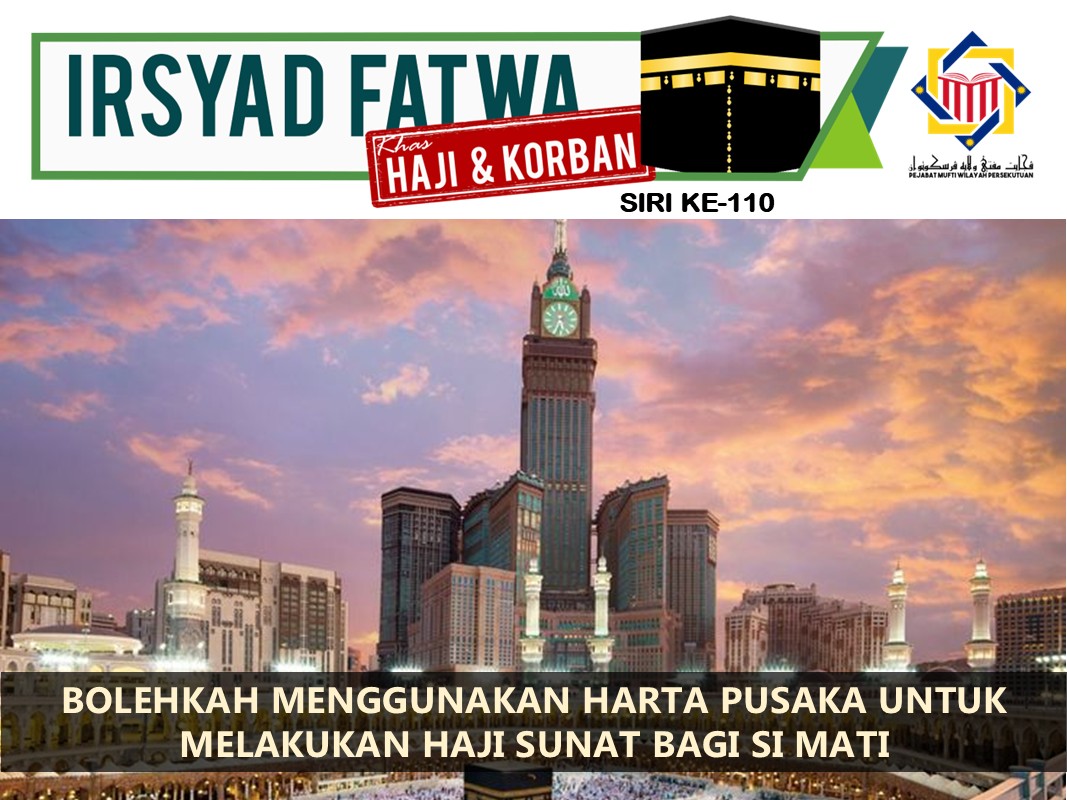 BOLEHKAH_MENGGUNAKAN_HARTA_PUSAKA_UNTUK_MELAKUKAN_HAJI_SUNAT_BAGI_SI_MATI.jpg