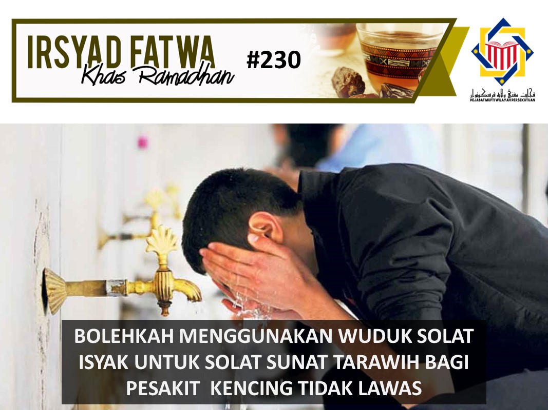 BOLEHKAH MENGGUNAKAN WUDUK SOLAT ISYAK UNTUK SOLAT SUNAT TARAWIH BAGI PESAKIT KENCING TIDAK LAWAS 