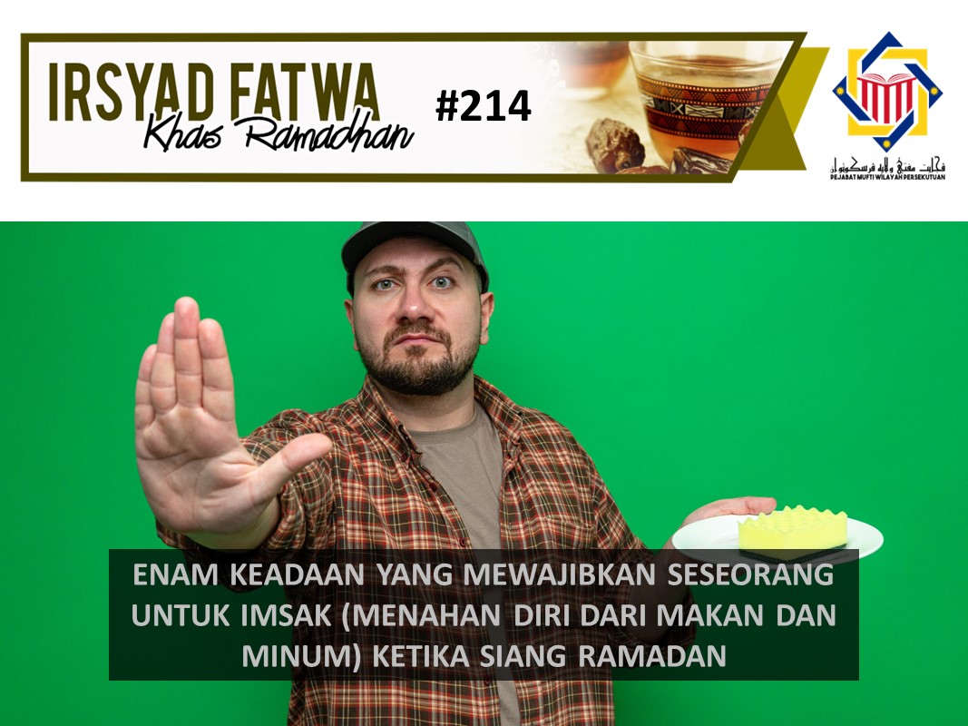 ENAM KEADAAN YANG MEWAJIBKAN SESEORANG UNTUK IMSAK MENAHAN DIRI DARI MAKAN DAN MINUM KETIKA SIANG RAMADAN