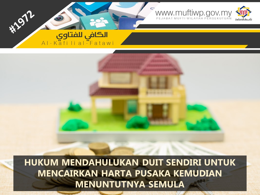 HUKUM_MENDAHULUKAN_DUIT_SENDIRI_UNTUK_MENCAIRKAN_HARTA_PUSAKA_KEMUDIAN_MENUNTUTNYA_SEMULA.jpg