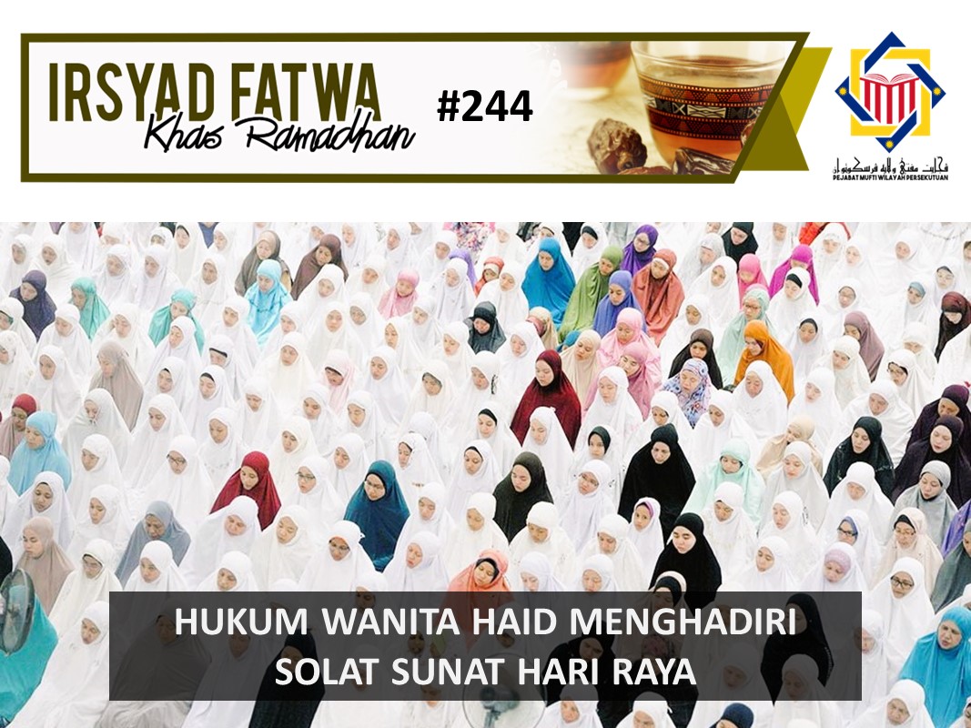 HUKUM WANITA HAID MENGHADIRI SOLAT SUNAT HARI RAYA